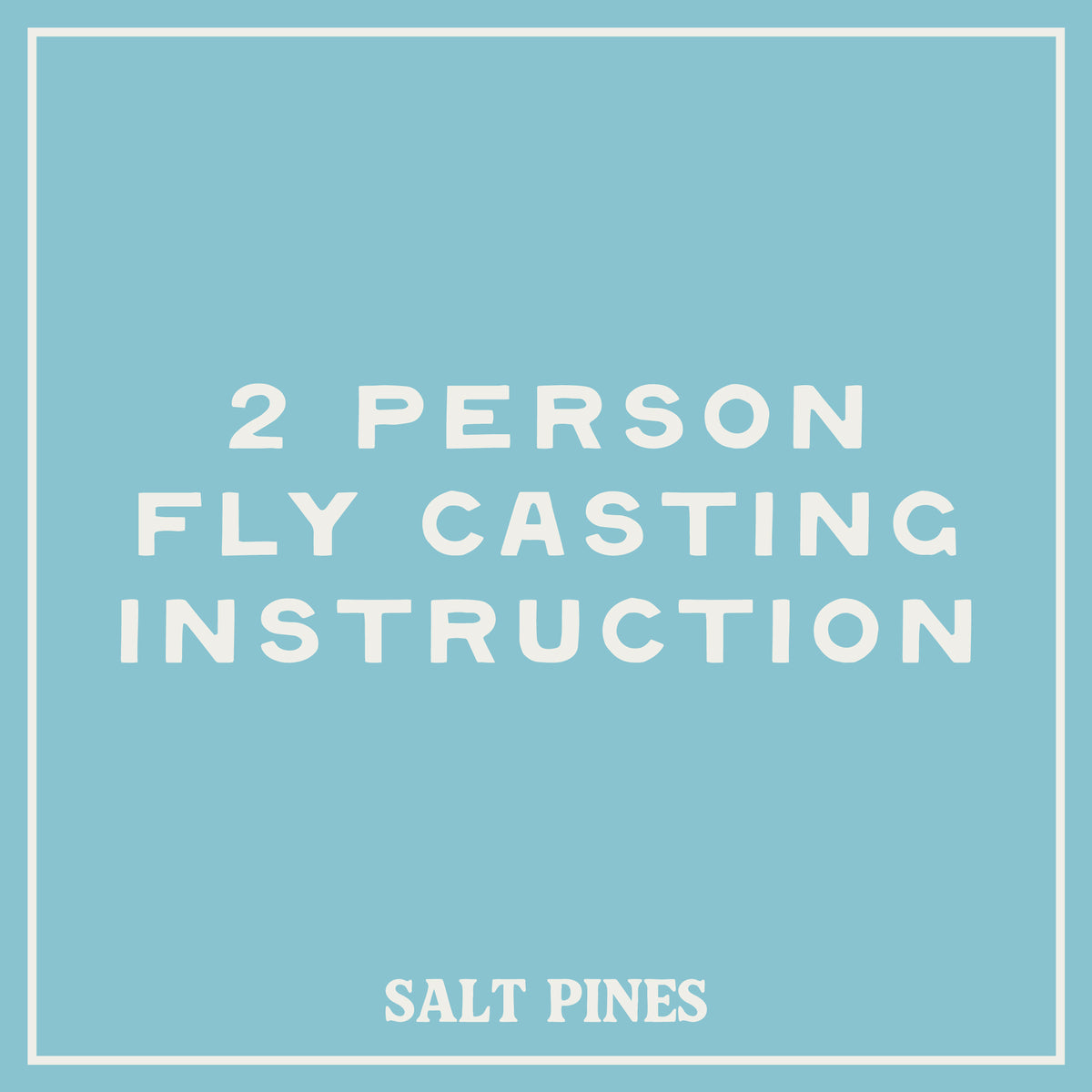 Text '2 PERSON FLY CASTING INSTRUCTION' on a blue background with 'SALT PINES' at the bottom.